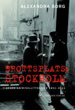 Brottsplats Stockholm: Urban kriminallitteratur 1851-2011 (Stockholm stads monografiserie, Band 229) Contemporary literature Books