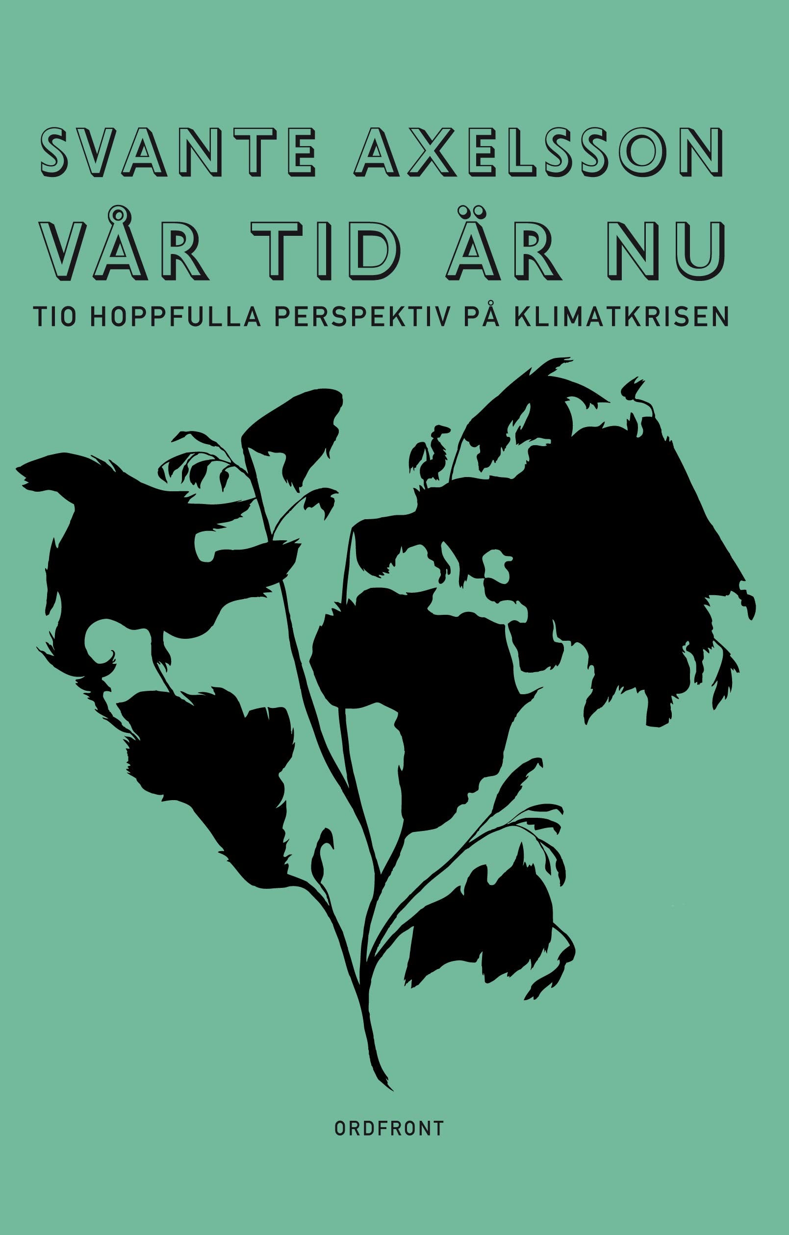 Vår tid är nu : tio hoppfulla perspektiv på klimatkrisen Books