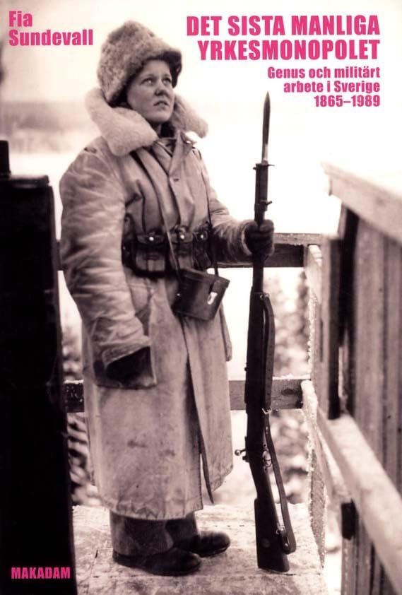 Det sista manliga yrkesmonopolet : genus och militärt arbete i Sverige 1865 - 1989 Books