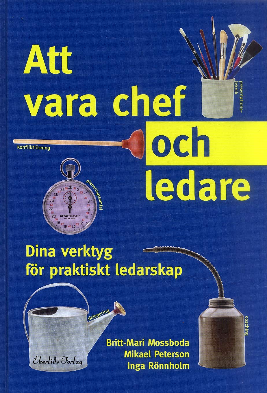 Att vara chef och ledare : dina verktyg för praktiskt ledarskap Books