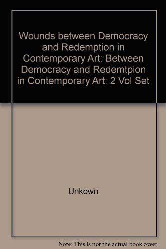 Wounds between Democracy and Redemption in Contemporary Art: Between Democracy and Redemtpion in Contemporary Art: 2 Vol Set book