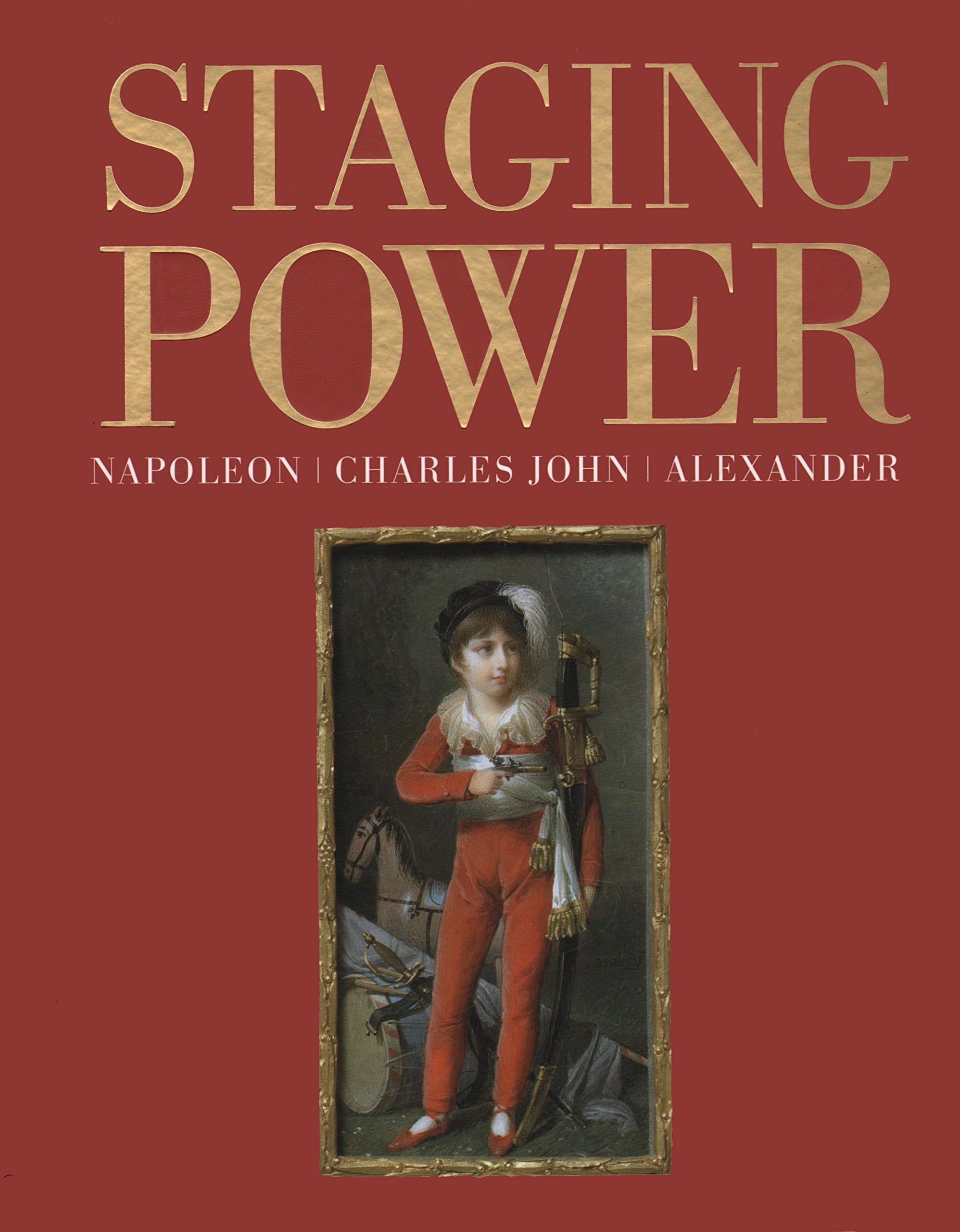 Staging Power: Napoleon, Charles John, Alexander Film, Art & Culture