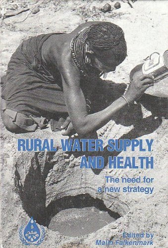 Rural water supply and health: The need for a new strategy : summary of papers and discussions from the United Nations Interregional Seminar on Rural Water Supply, Uppsala, Sweden, 6-17 October 1980 Books