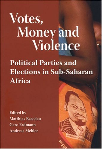 Votes, Money and Violence: Political Parties and Elections in Sub-Saharan Africa Social Sciences