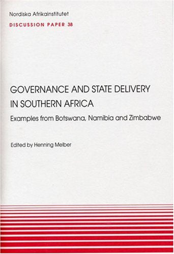 Governance and State Delivery in Southern Africa: Examples from Botswana, Namibia and Zimbabwe (Nordiska Afrikainstitutet Discussion Papers, Band 38) Law