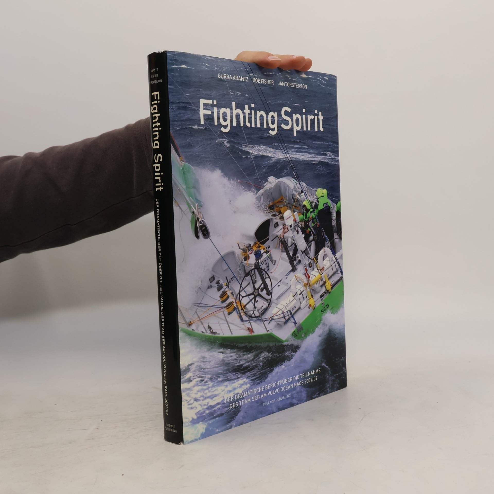 Fighting Spirit - Der dramatische Bericht über die Teilnahme des Team SEB am Volvo Ocan Race 2001/02 Books