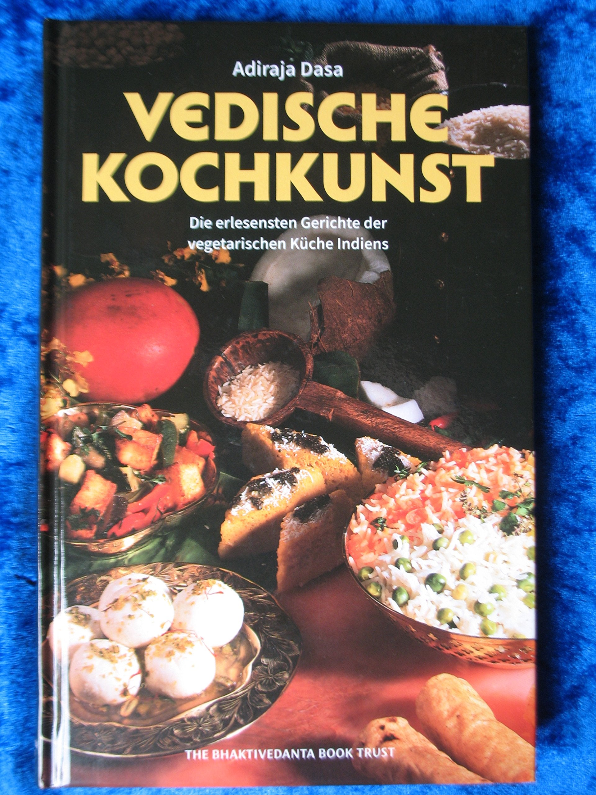 Vedische Kochkunst. Die erlesensten Gerichte der vegetarischen Küche Indiens Leisure, Home & Garden