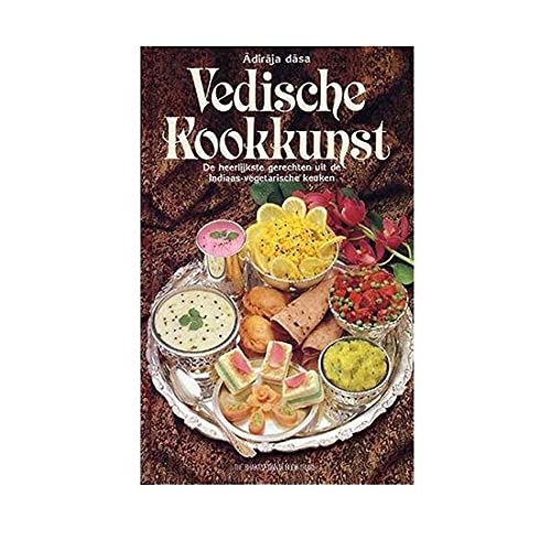 Vedische kookkunst: de heerlijkste gerechten uit de Indiaas-vegetarische keuken Leisure, Home & Garden