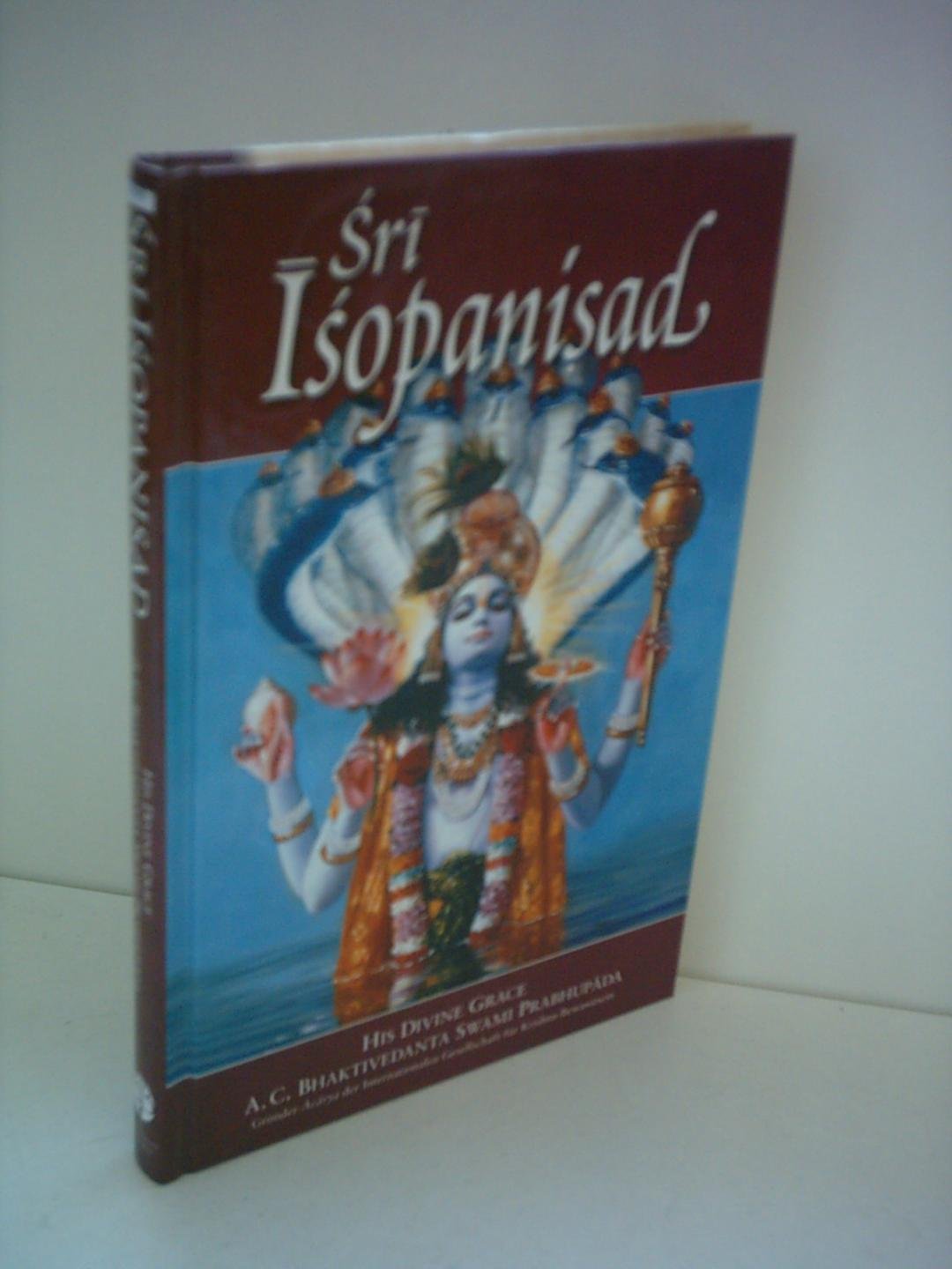 Sri Isopanisad: Achtzehn zeitlose Weisheiten für inneren Frieden und Erfüllung Philosophy