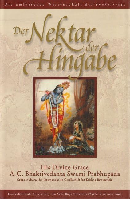 Der Nektar der Hingabe (Bhakti-rasamrta-sindhu): Die umfassende Wissenschaft des Bhakti-Yoga Philosophy