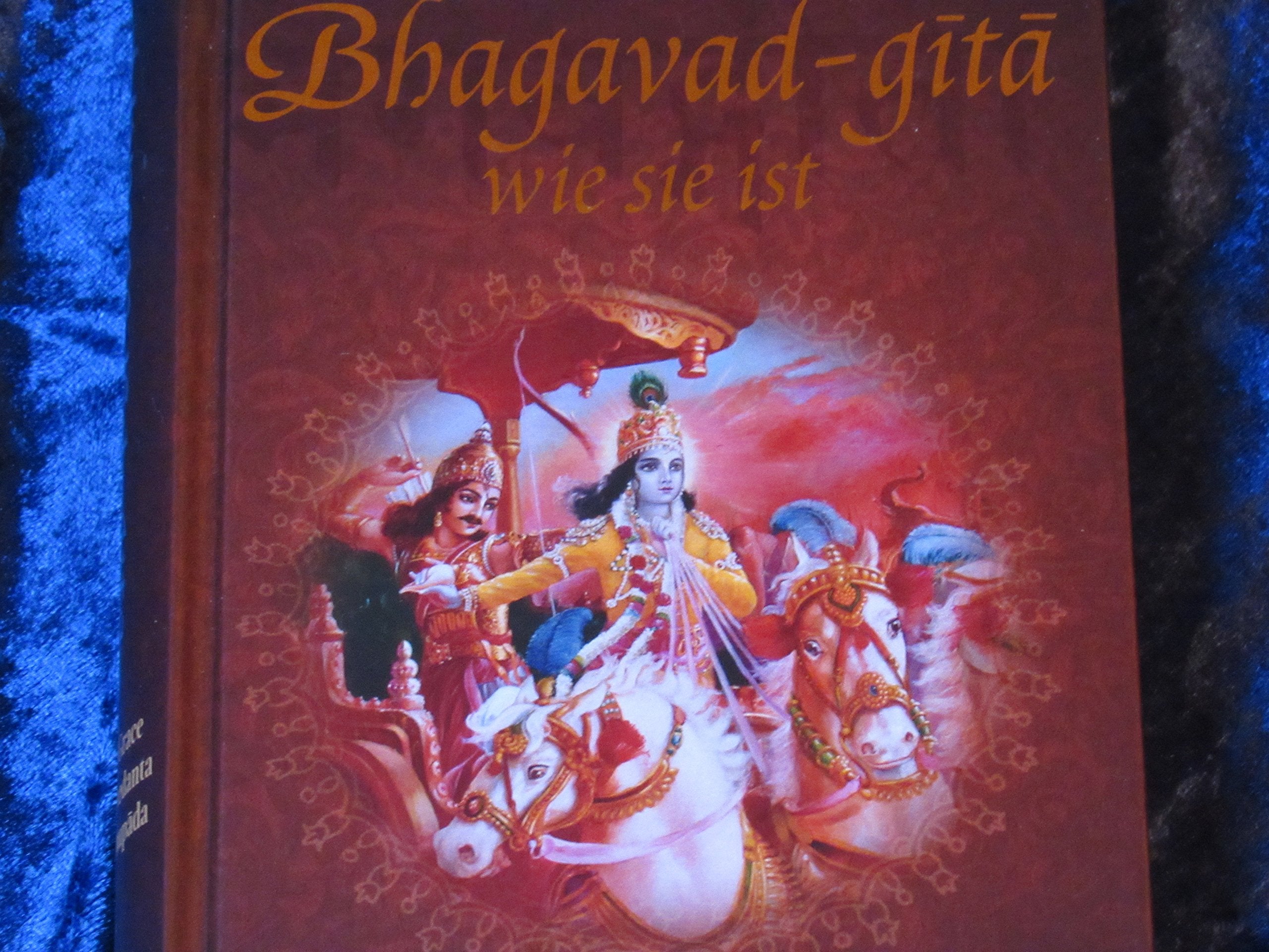 Bhagavad-gītā wie sie ist: Aus dem Original-Sanskrit übersetzt und kommentiert von A.C. Bhaktivedanta Swami Prabhupada Philosophy