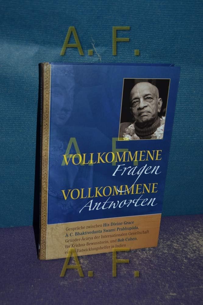 Vollkommene Fragen – Vollkommene Antworten: Gespräche zwischen Bhaktivedanta Swami Prabhupada und Bob Cohen, einem Entwicklungshelfer in Indien Philosophy
