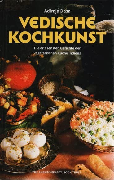 Vedische Kochkunst: Die erlesensten Gerichte der vegetarischen Küche Indiens Leisure, Home & Garden