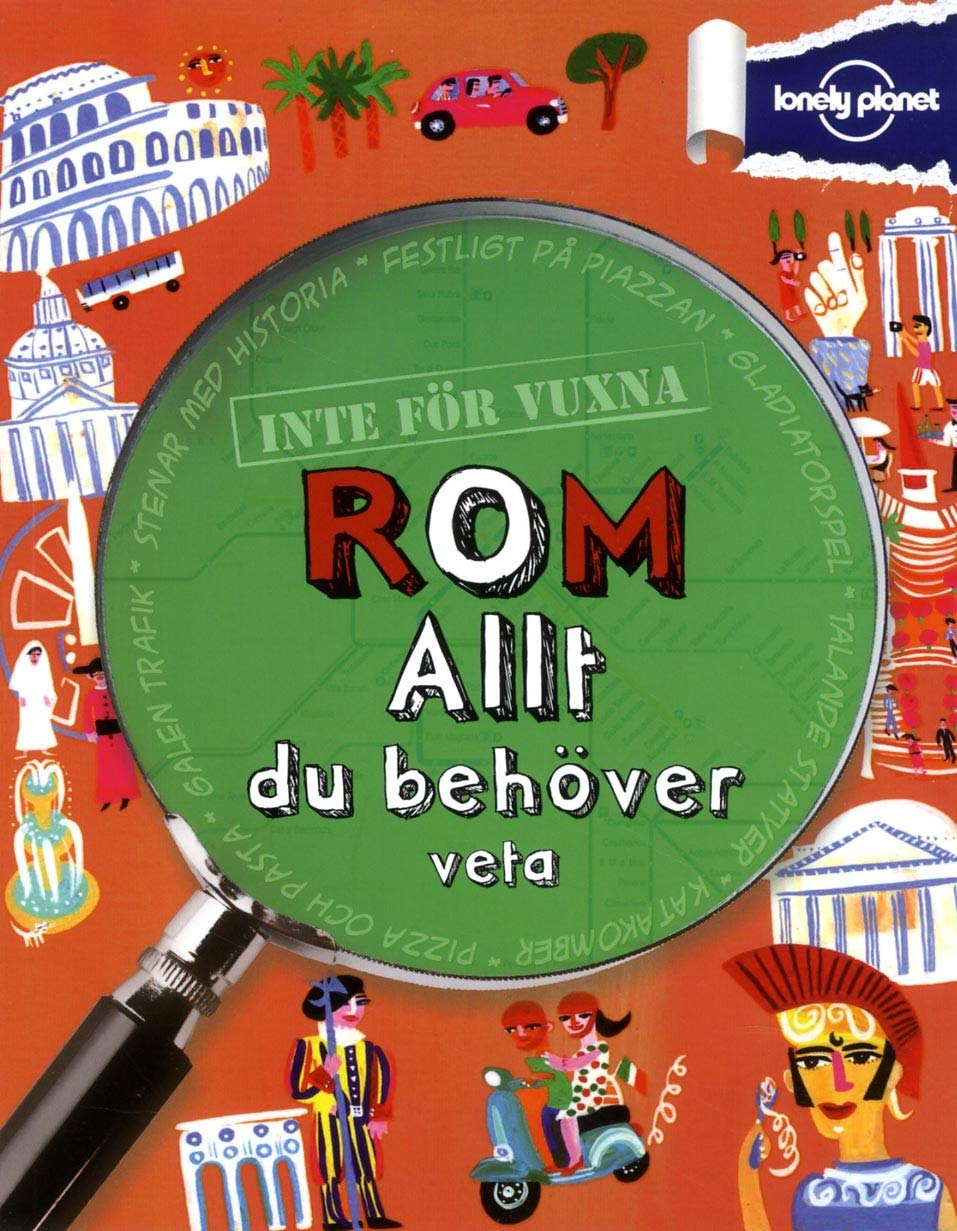 Inte för vuxna. Rom : allt du behöver veta (Lonely Planet) Non-fiction