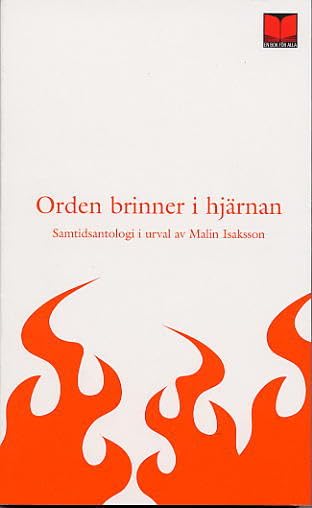 Orden brinner i hjärnan : 42 moderna svenska författare och en från Polen : antologi Fiction