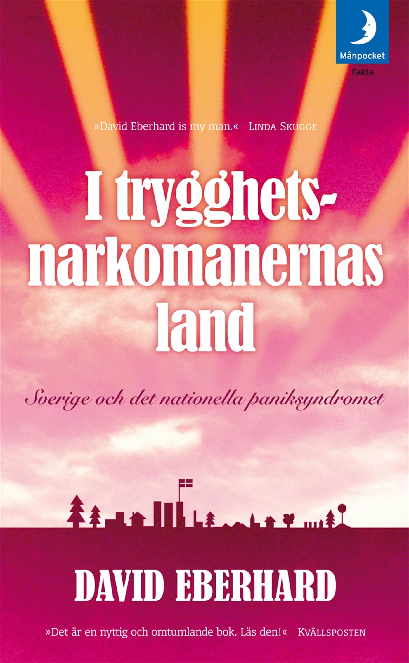 I trygghetsnarkomanernas land : Sverige och det nationella paniksyndromet Books