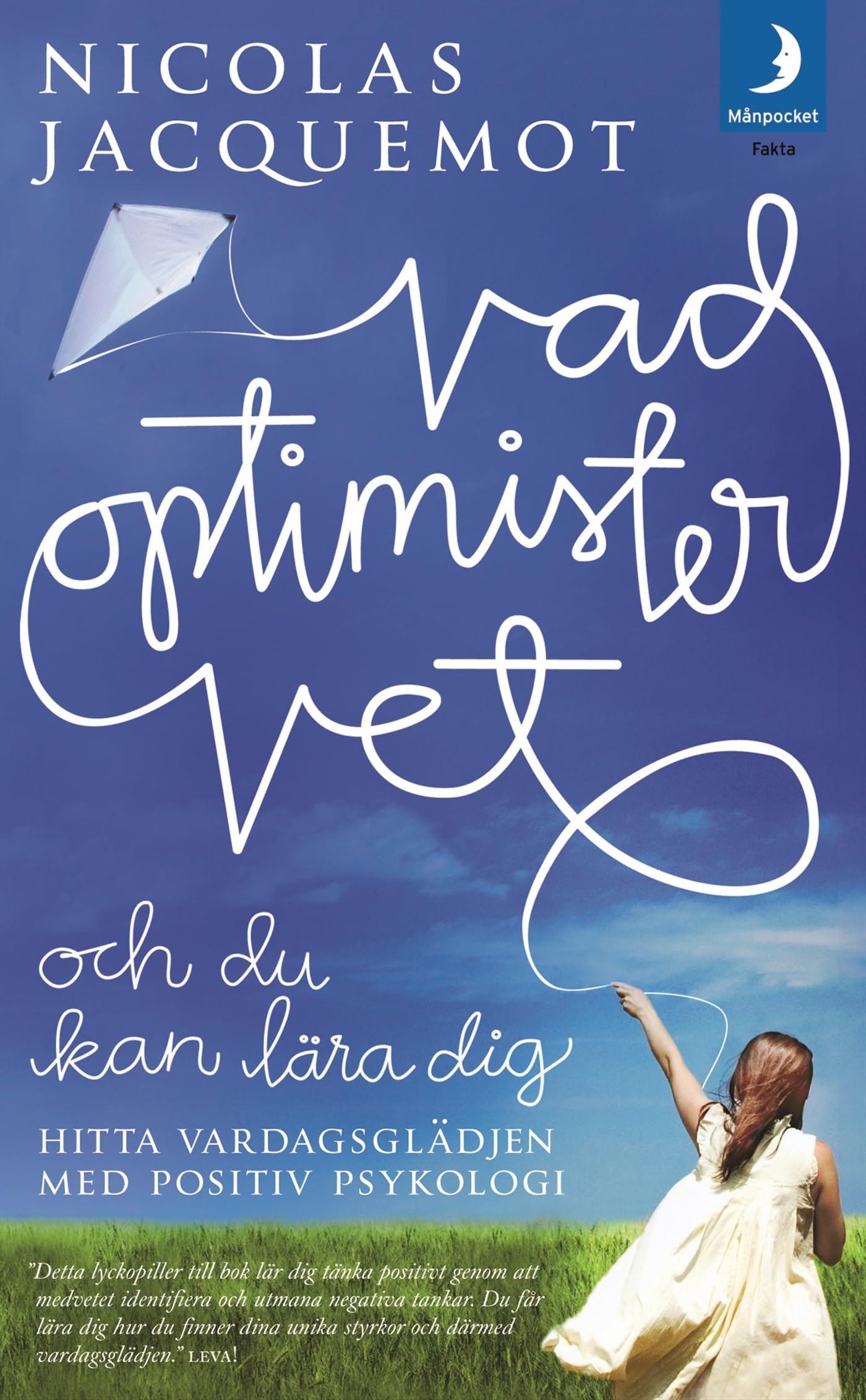 Vad optimister vet och du kan lära dig : hitta vardagsglädjen med positiv psykologi Books