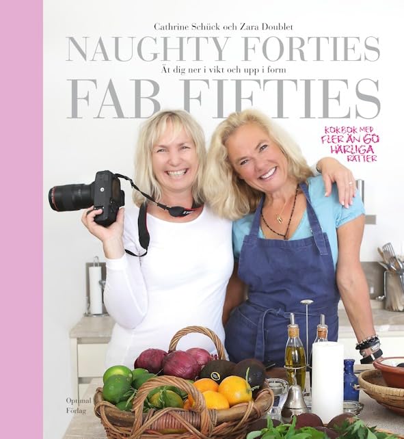 Naughty forties, fab fifties : ät dig ned i vikt och upp i form (Hälsa och Livsstil) Leisure, Home & Garden