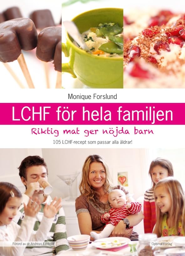 LCHF för hela familjen : riktig mat ger nöjda barn Leisure, Home & Garden