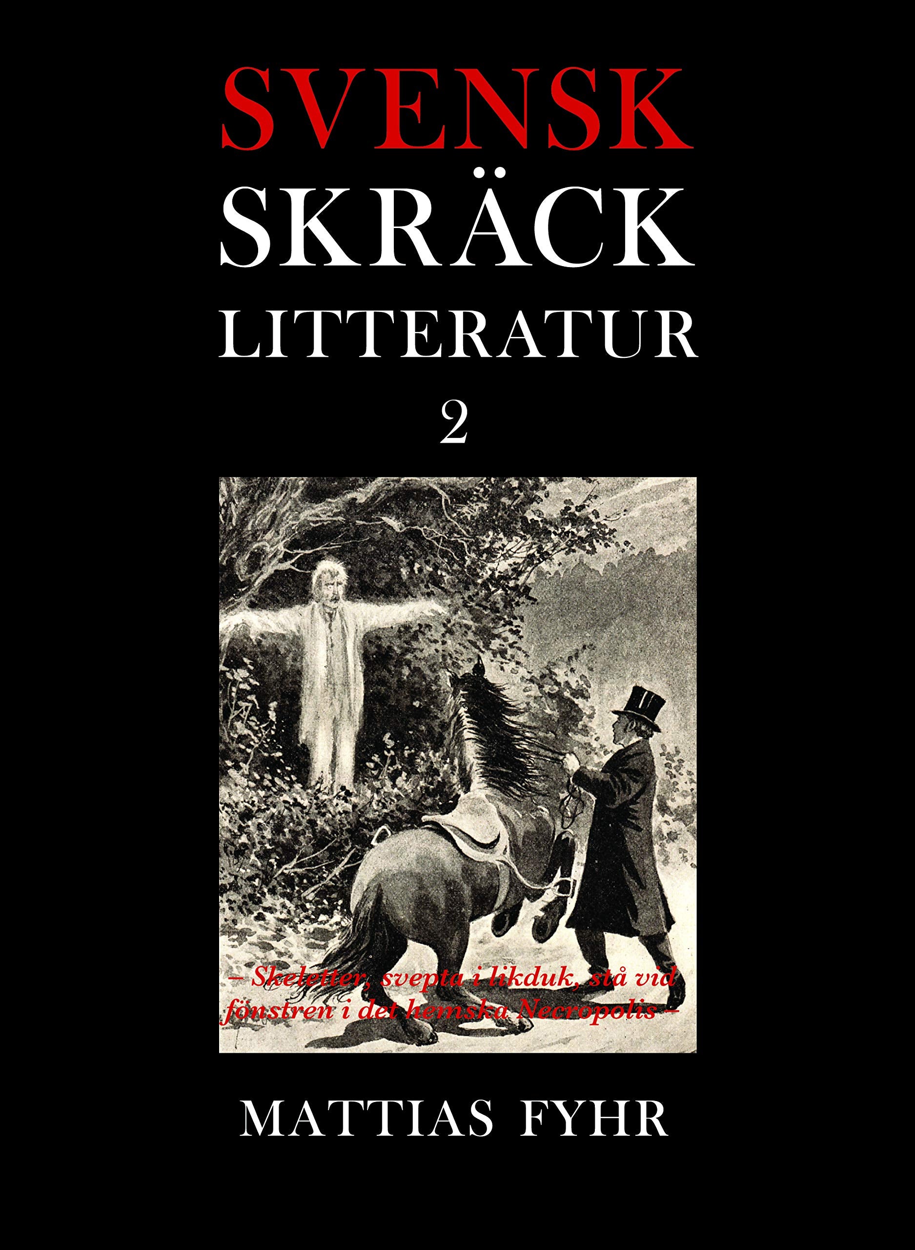 Svensk skräcklitteratur 2. Skeletter, svepta i likduk, stå vid fönstren i d Books