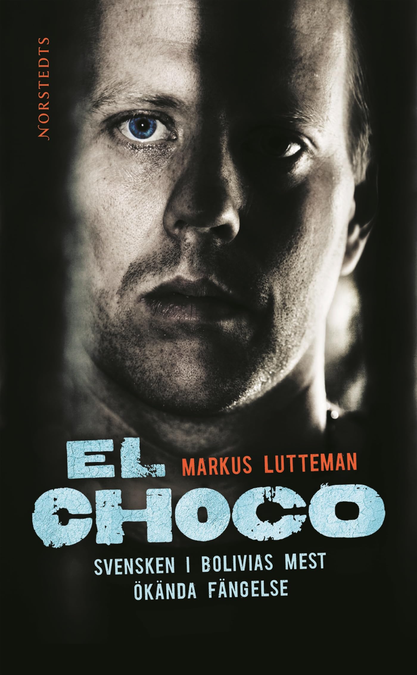 El Choco : svensken i Bolivias mest ökända fängelse Books