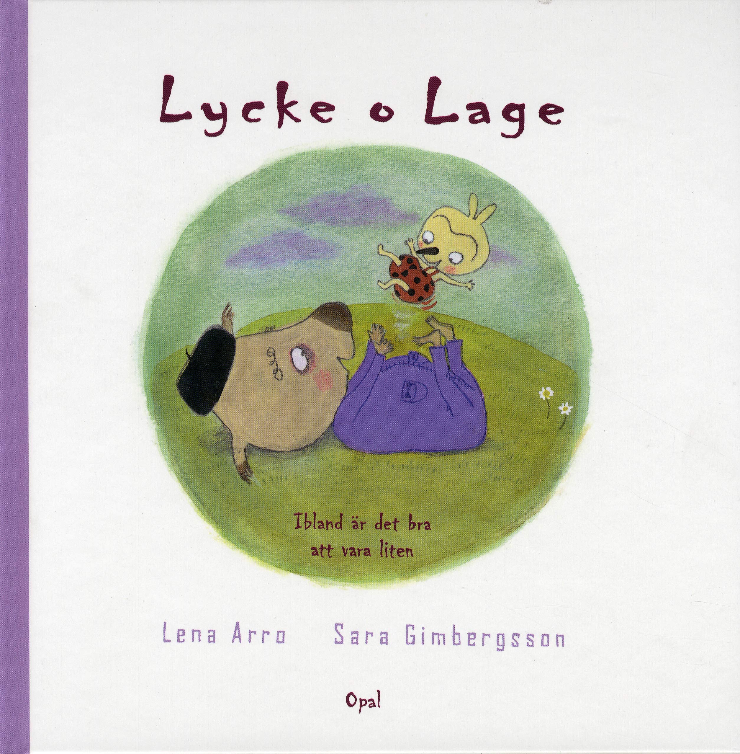 Lycke o Lage. Ibland är det bra att vara liten Young adult books