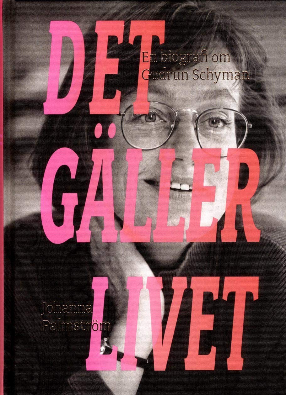 Det gäller livet : En biografi om Gudrun Schyman Books