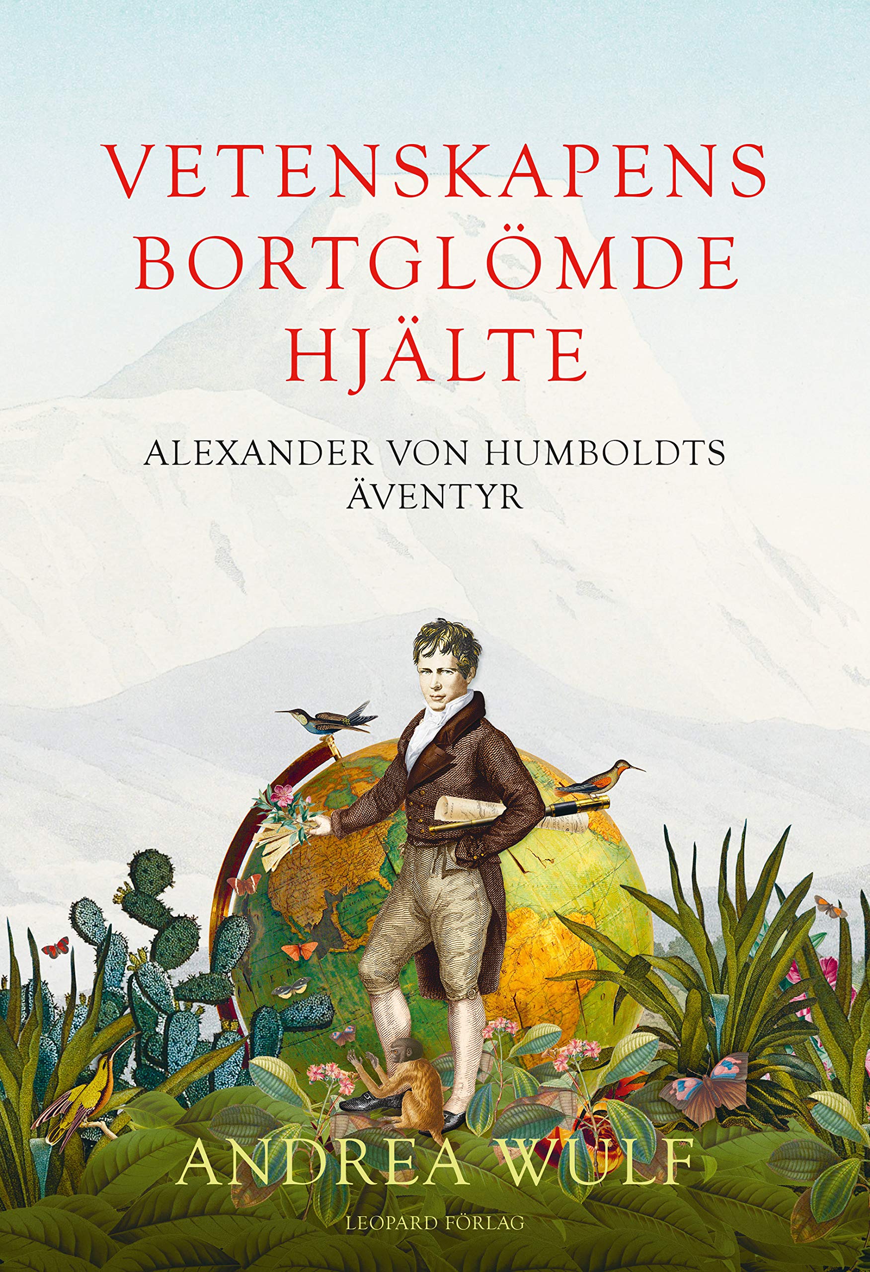 Vetenskapens bortglömde hjälte : Alexander von Humboldts äventyr Books