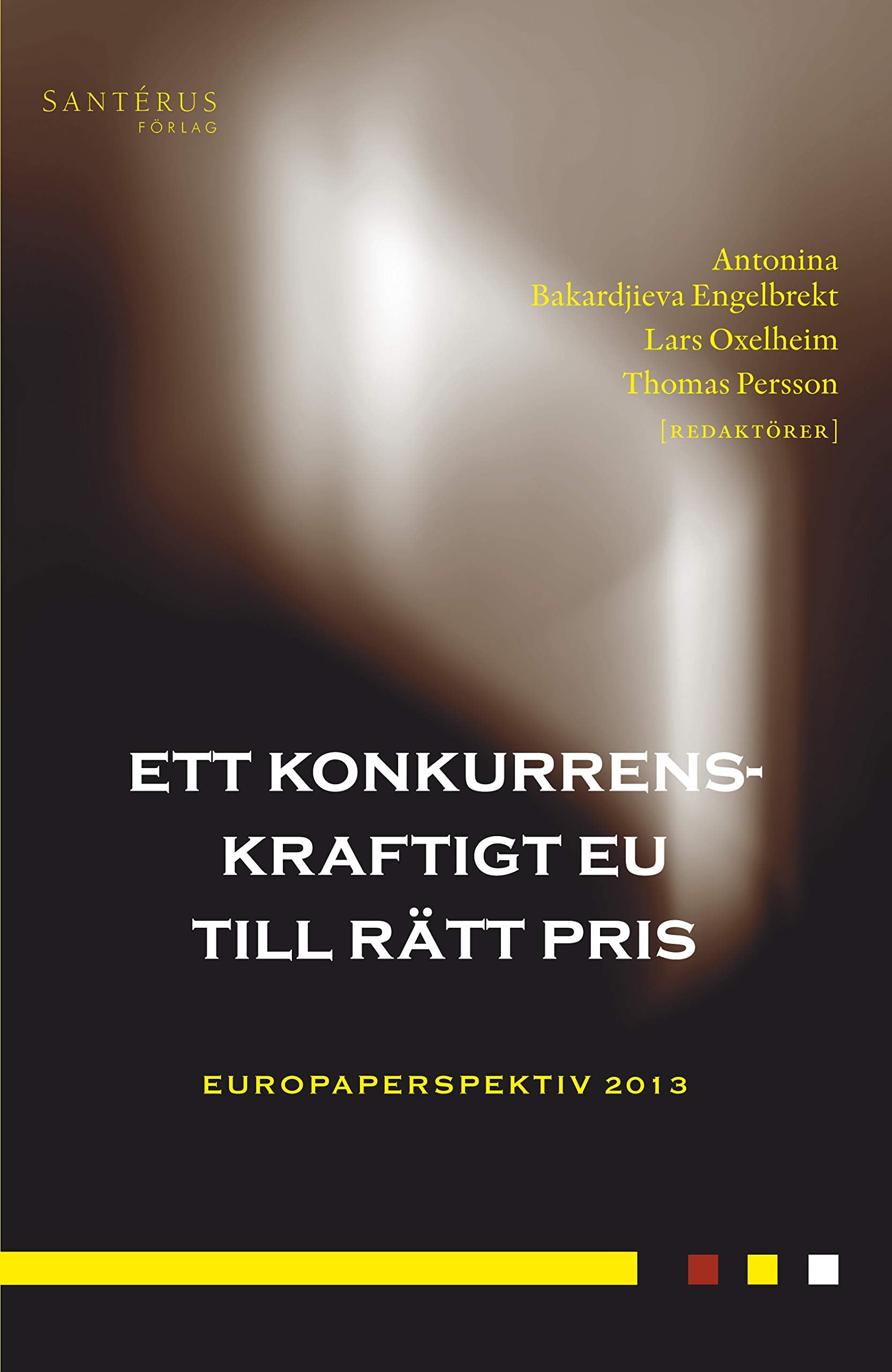 Ett konkurrenskraftigt EU till rätt pris: Europaperspektiv 2013 book
