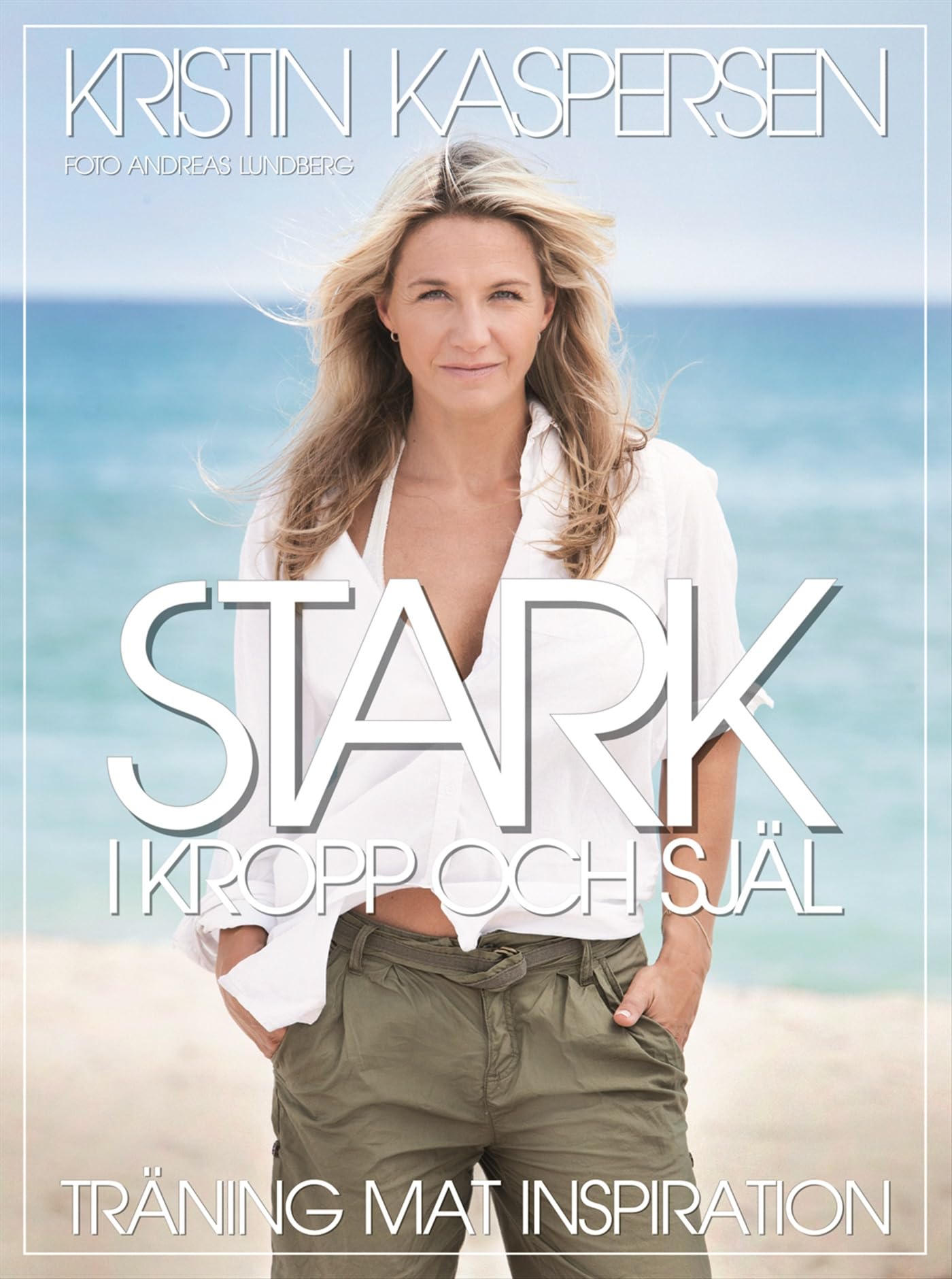 Stark i kropp och själ : träning mat inspiration Health, Nutrition & Fitness