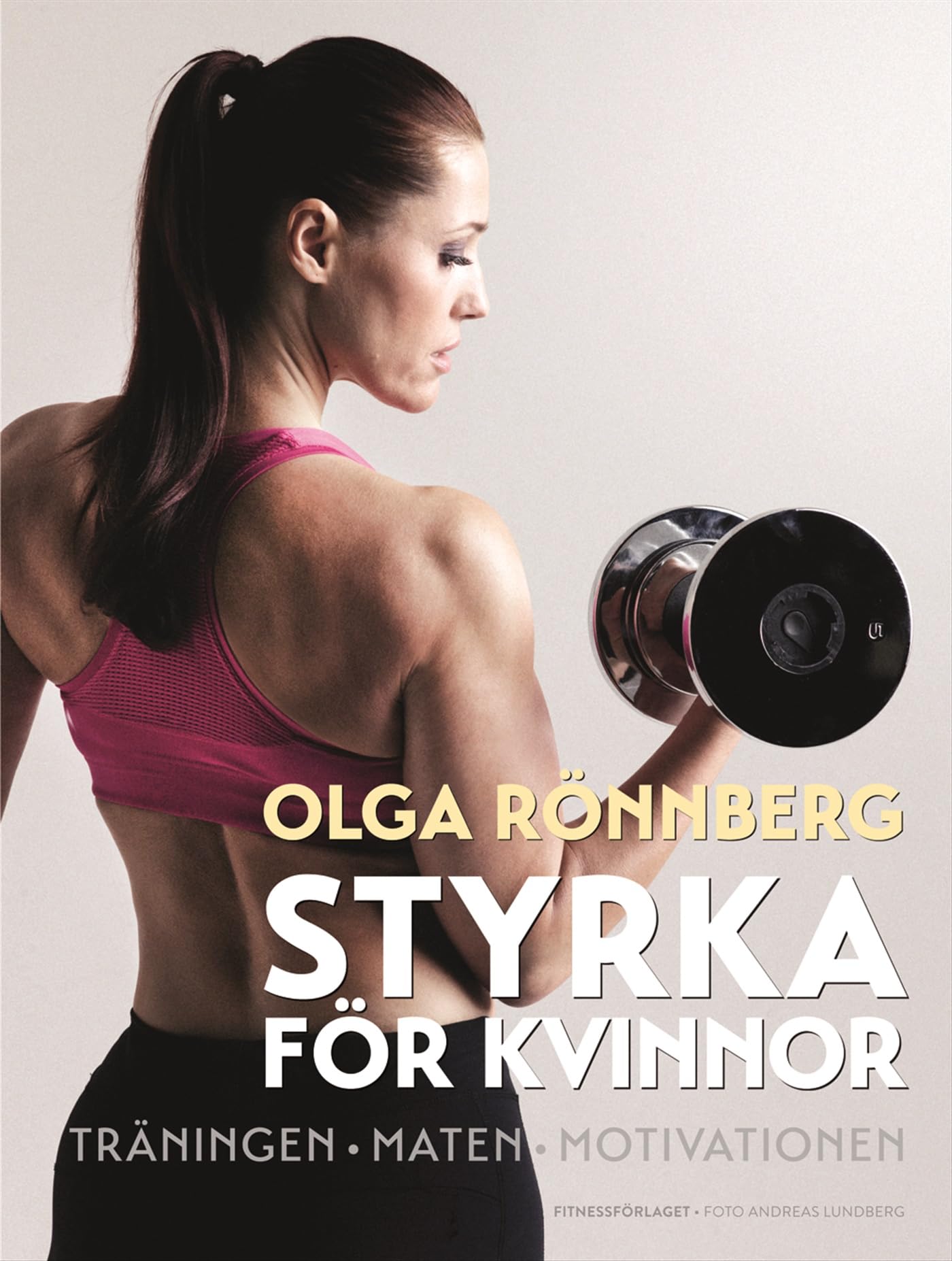 Styrka för kvinnor : träningen, maten, motivationen book