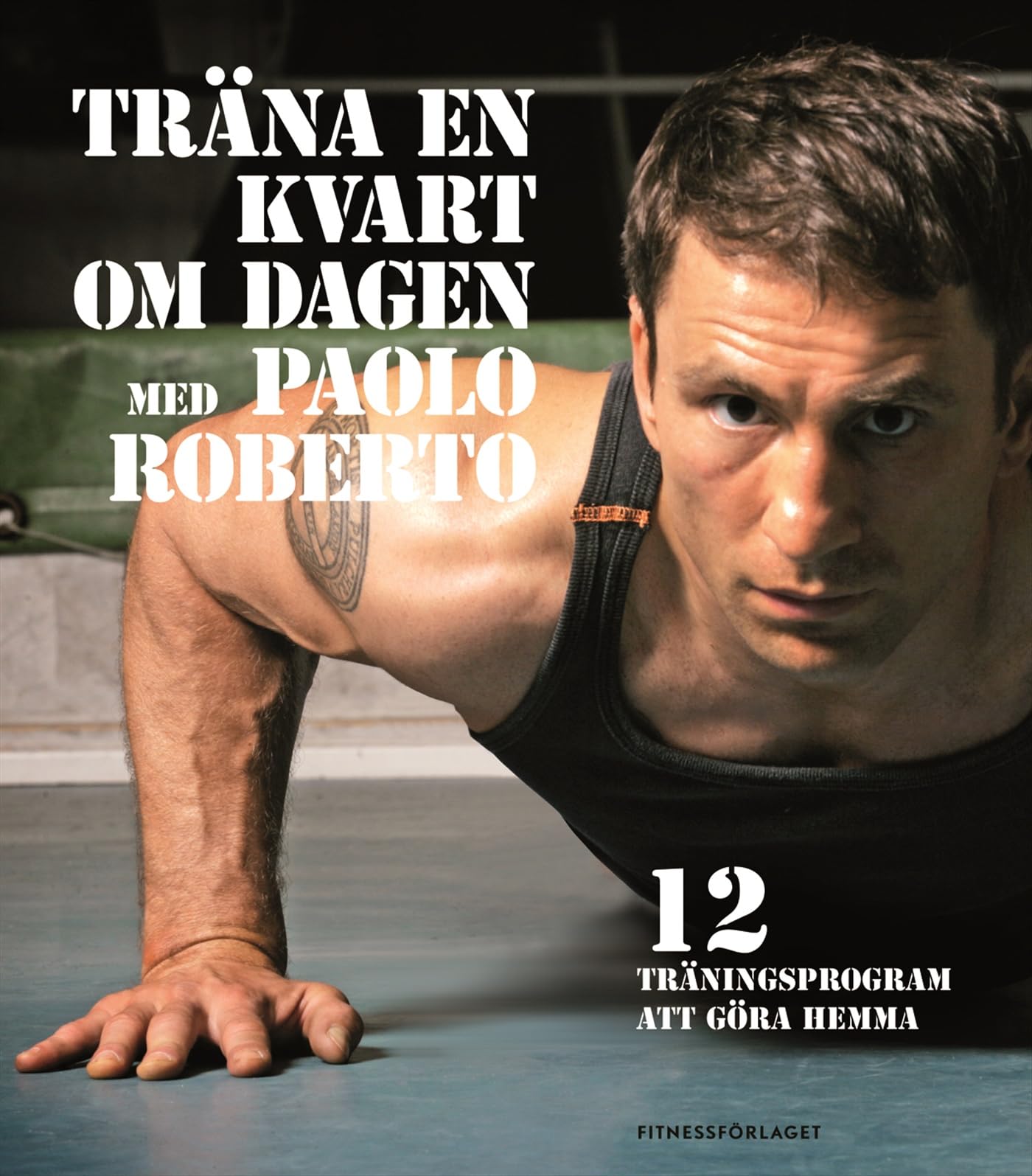 Träna en kvart om dagen med Paolo Roberto book