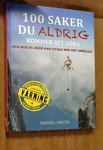 100 saker du aldrig kommer att göra och hur du ändå kan lyckas med det omöjliga Leisure & Fun