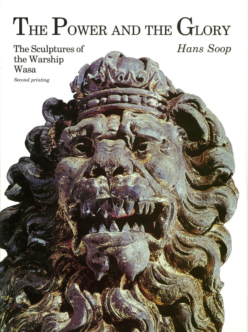 Power and the Glory: The Sculpture of the Warship Wasa: Sculptures of the Warship "Vasa" Social Sciences