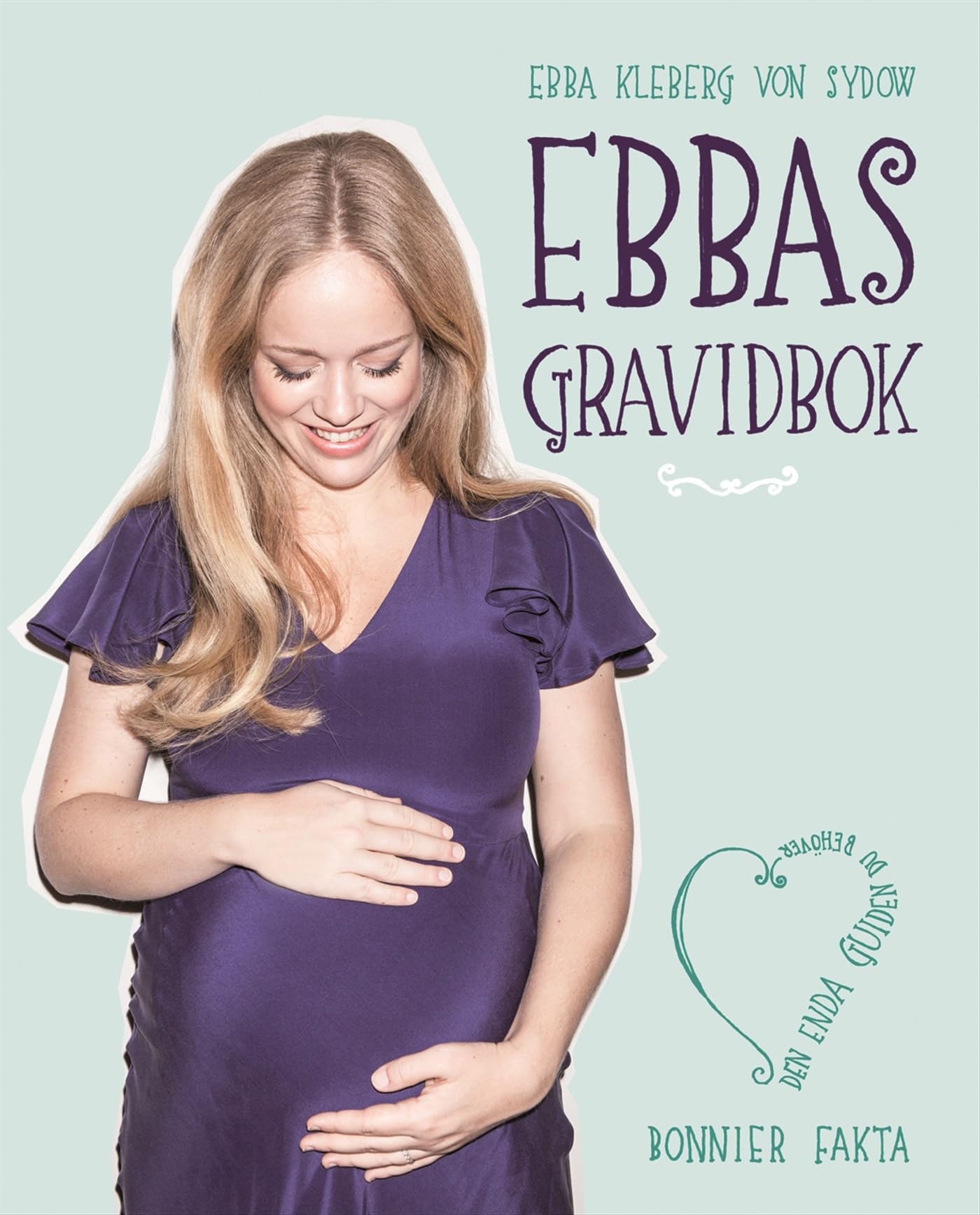 Ebbas gravidbok : den enda guiden du behöver Parents & Children