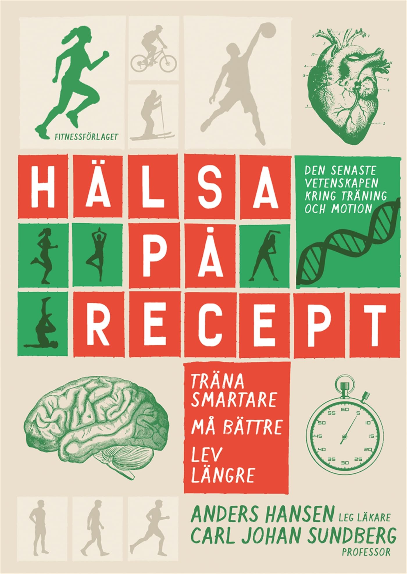 Hälsa på recept : träna smartare, må bättre, lev längre Books