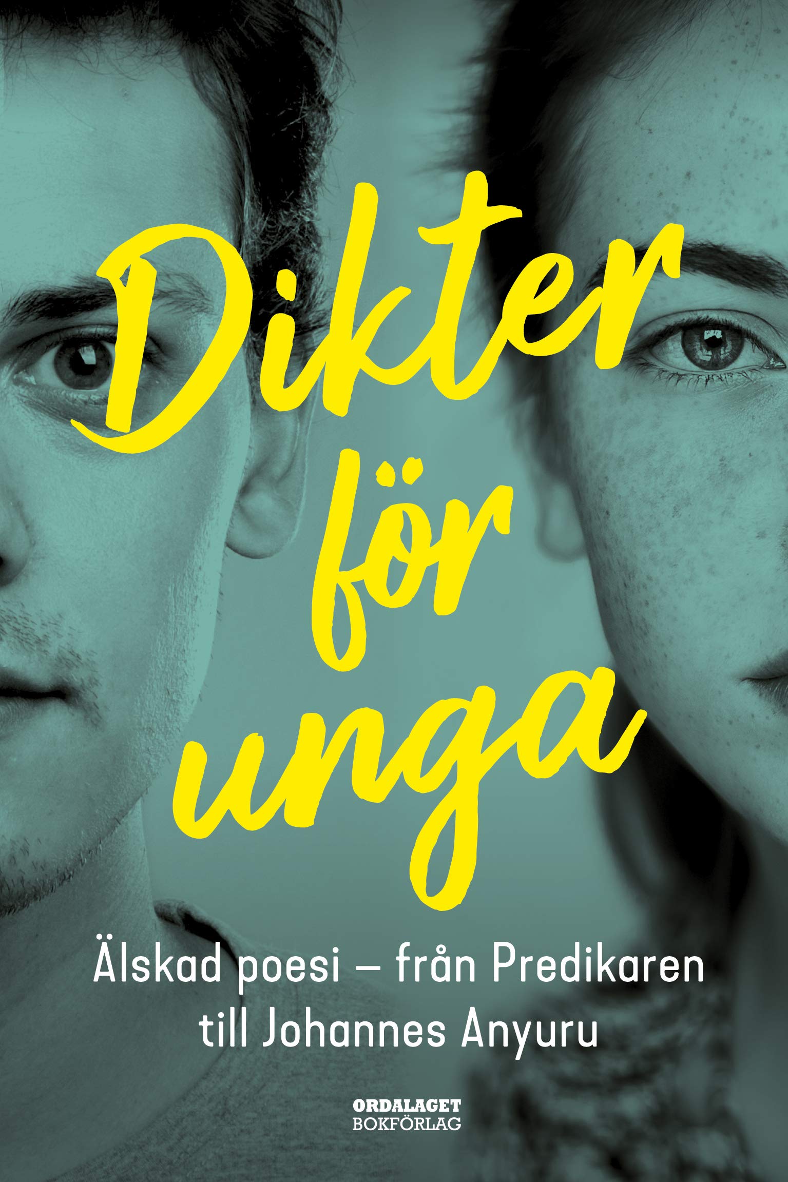 Dikter för unga : Älskad poesi - från Predikaren till Johannes Anyuru Books