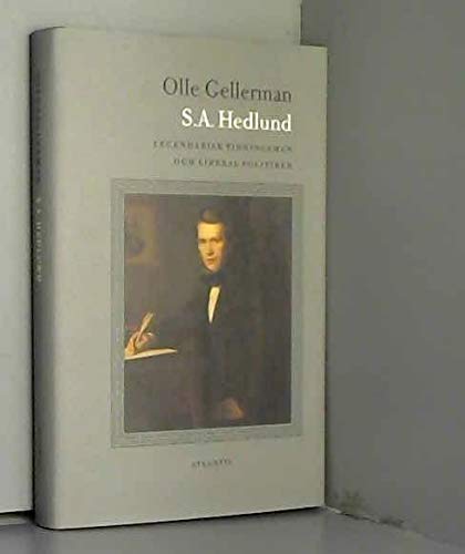 S.A. Hedlund: Legendarisk tidningsman och liberal politiker Books