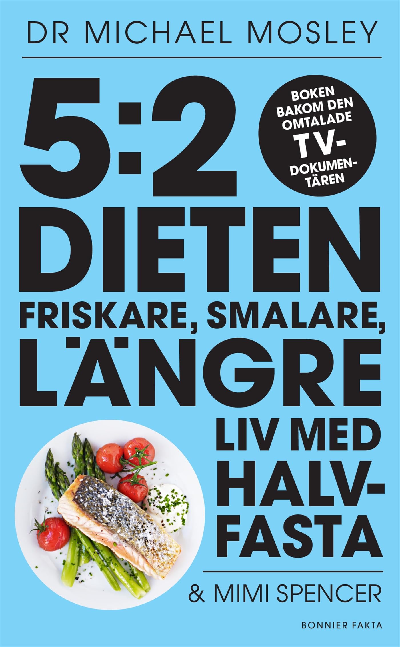 5:2-dieten : friskare, smalare, längre liv med halvfasta Health, Nutrition & Fitness