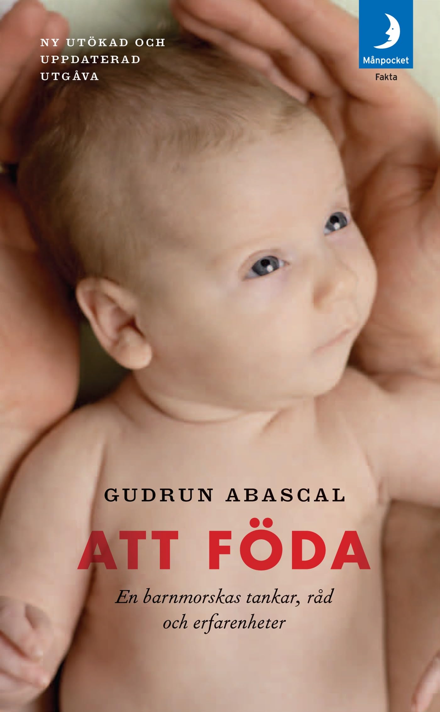 Att föda : en barnmorskas tankar, råd och erfarenheter Parents & Children