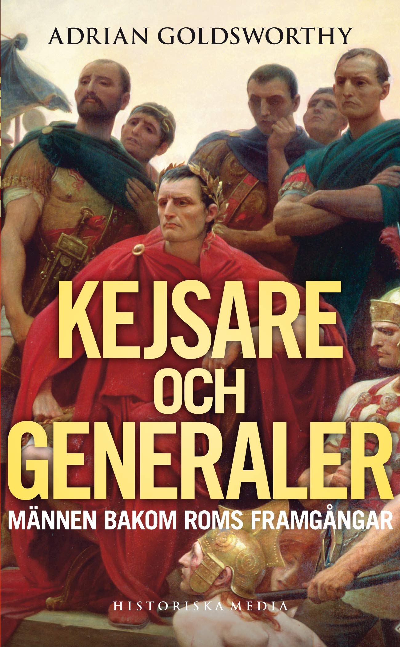 Kejsare och generaler : männen bakom Roms framgångar Books