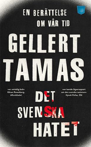 Det svenska hatet : en berättelse om vår tid Books