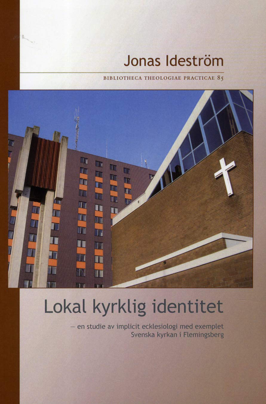 Lokal kyrklig identitet : en studie av implicit ecklesiologi med exemplet Svenska kyrkan i Flemingsberg Religion & Esotericism