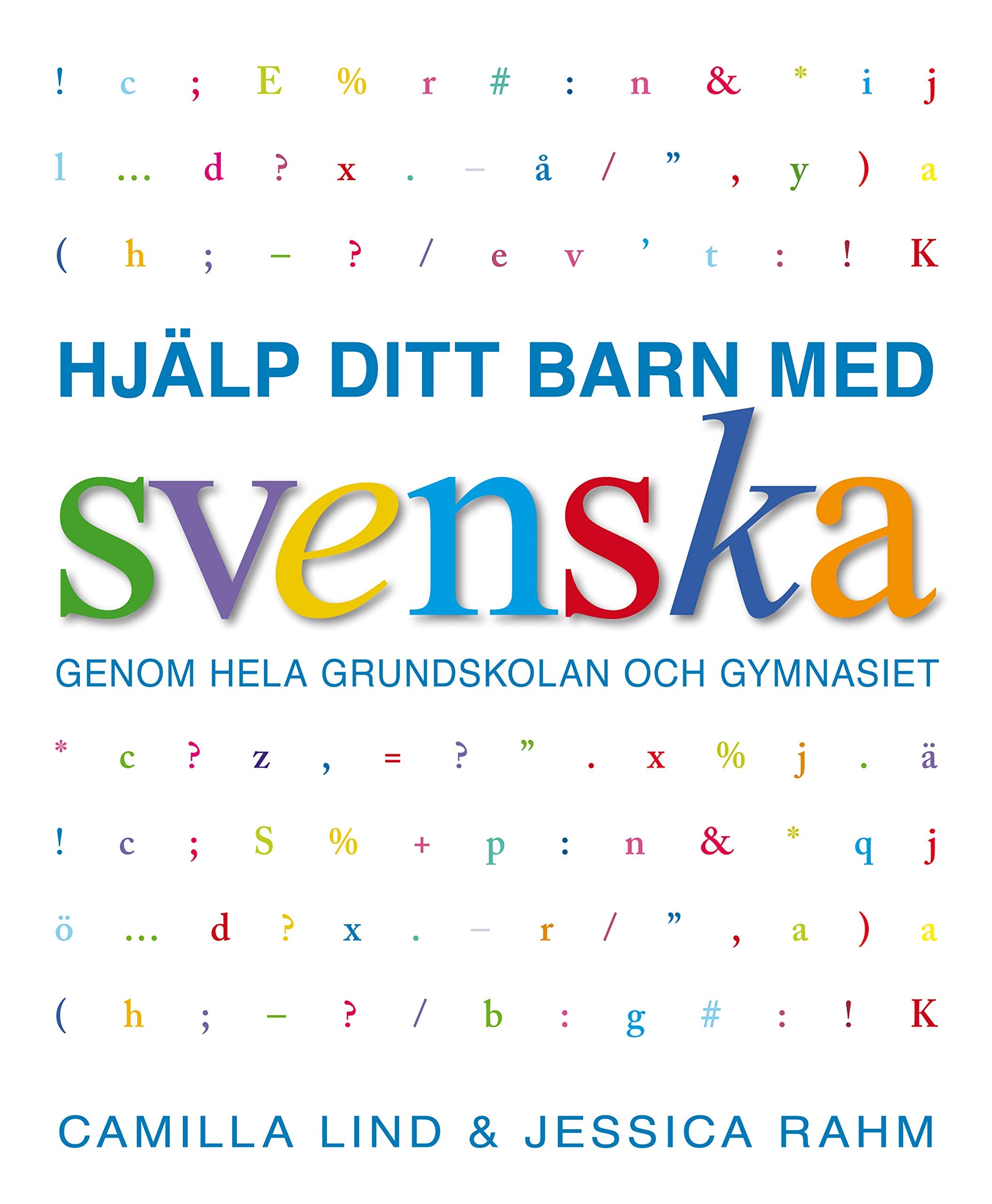 Hjälp ditt barn med svenska: genom hela grundskolan och gymnasiet Education & Training