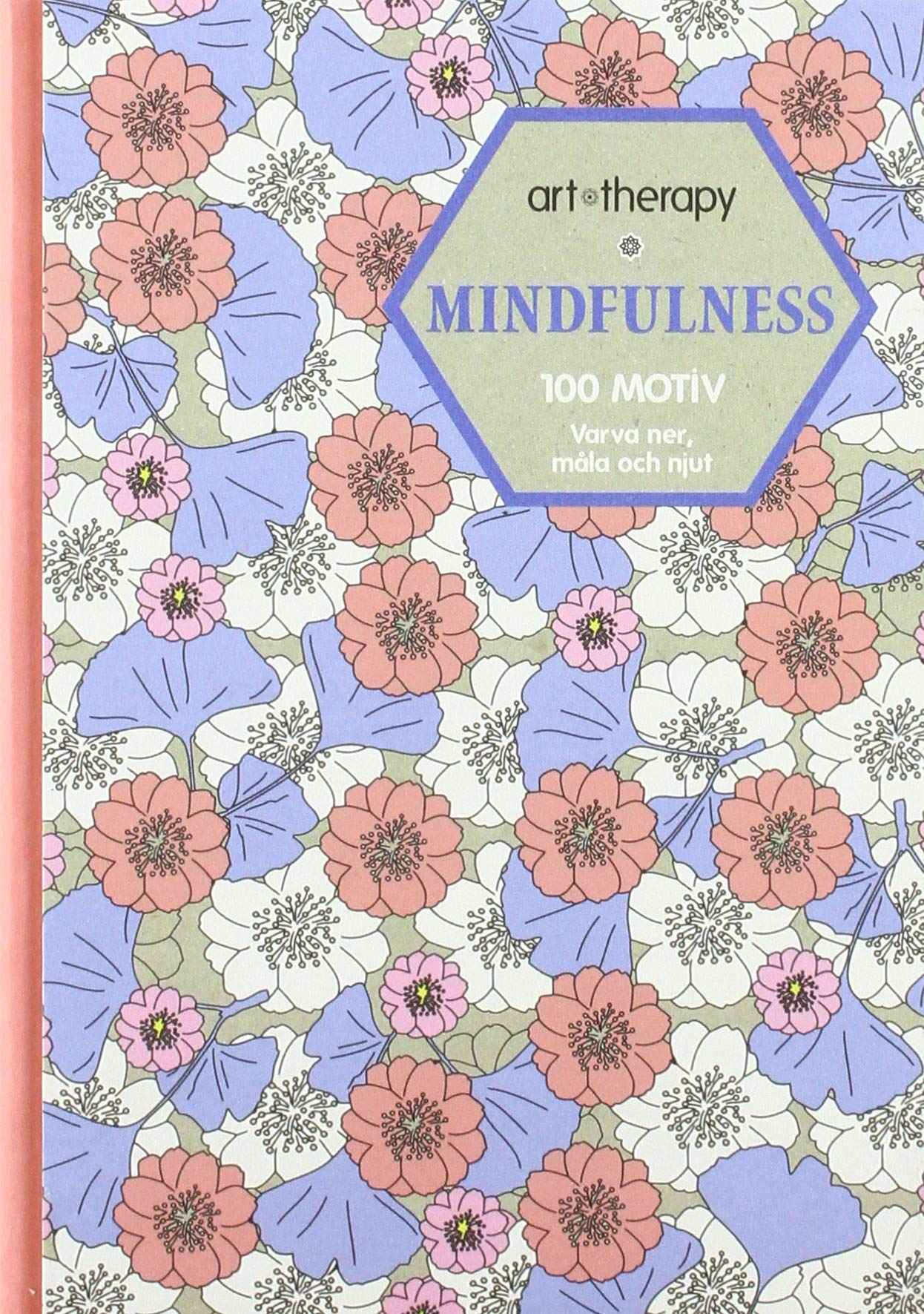Mindfulness : 100 motiv - varva ner, måla och njut (Art Therapy) Hobbies & Crafts