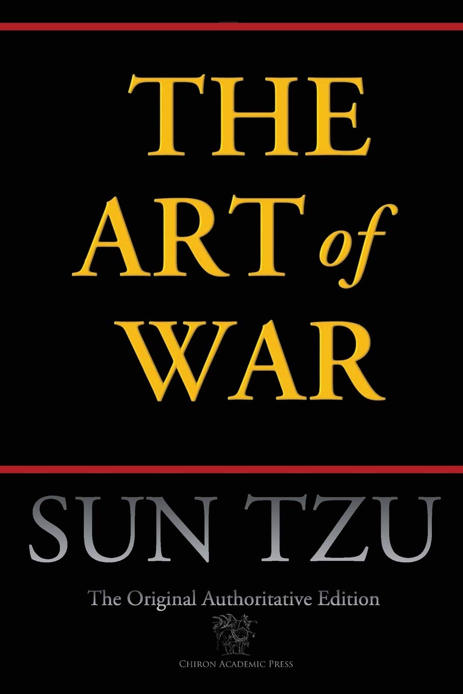 The Art of War (Chiron Academic Press - The Original Authoritative Edition) Philosophy