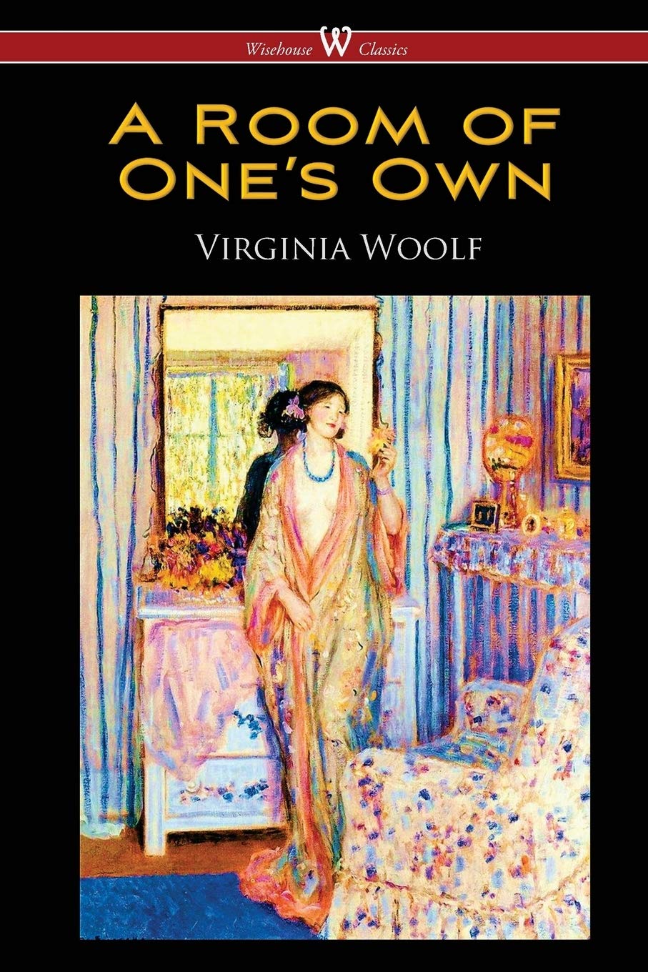 A Room of One's Own (Wisehouse Classics Edition) Books