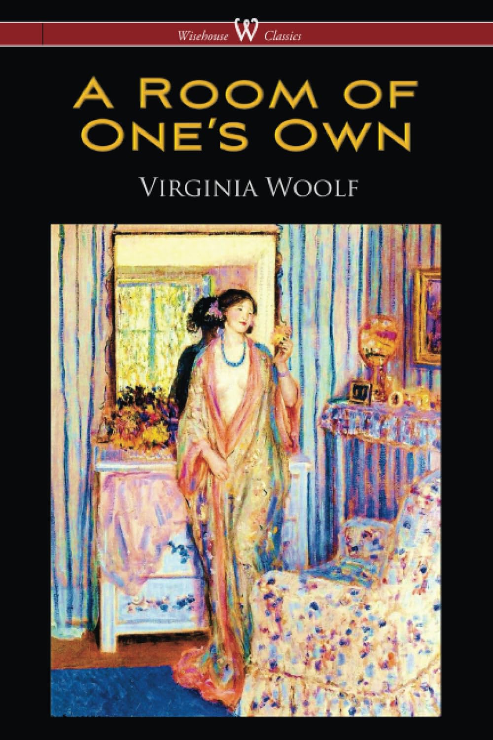 A Room of One’s Own (Wisehouse Classics Edition) Social Sciences