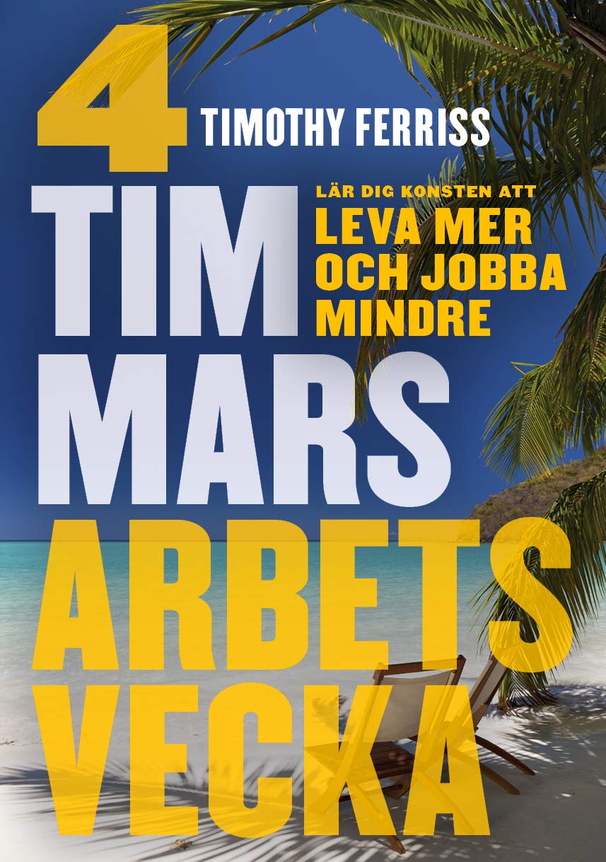 4-timmars arbetsvecka : Konsten att leva mer och jobba mindre Books