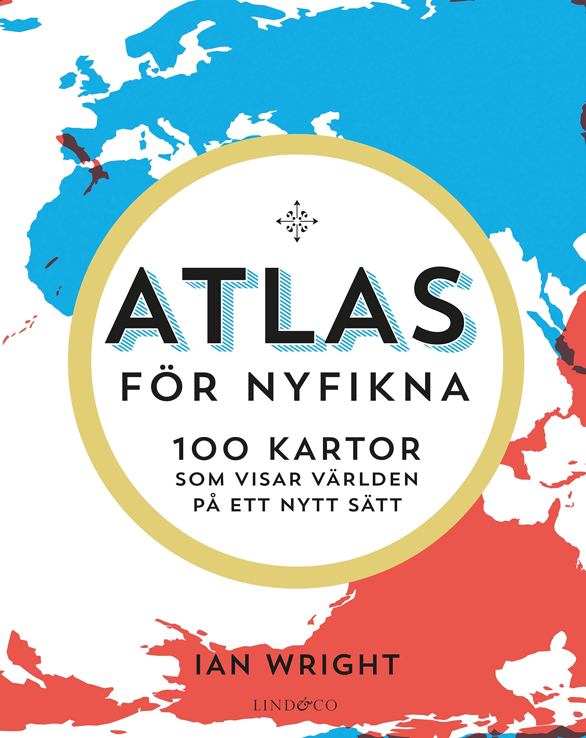 Atlas för nyfikna : 100 kartor som visar världen på ett nytt sätt Books